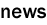 NEWS